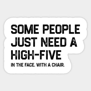 Some People Just Need A High-Five Sarcastic Sticker